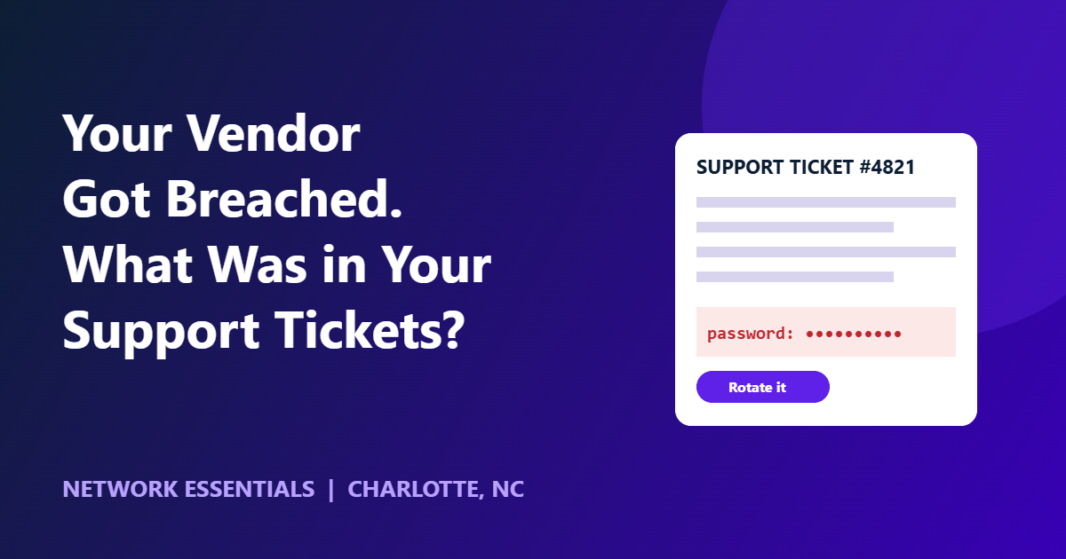 Your Vendor Got Breached. What Was in Your Support Tickets?